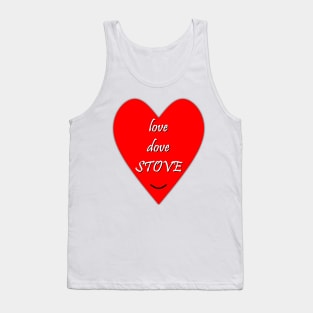 Love dove stove funny lovers quote Tank Top